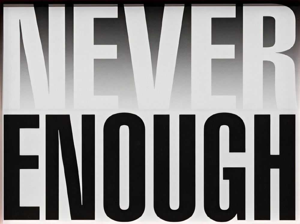 Barbara Kruger, ‘Never Enough’, 2018, Print, Pigment print on paper mounted on aluminum dibond, null, Numbered
