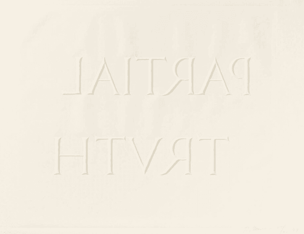 Bruce Nauman, ‘Partial Truth’, 1999, Print, Embossing from granite stone on Hahnemuhle German Etching, null, Numbered, Dated