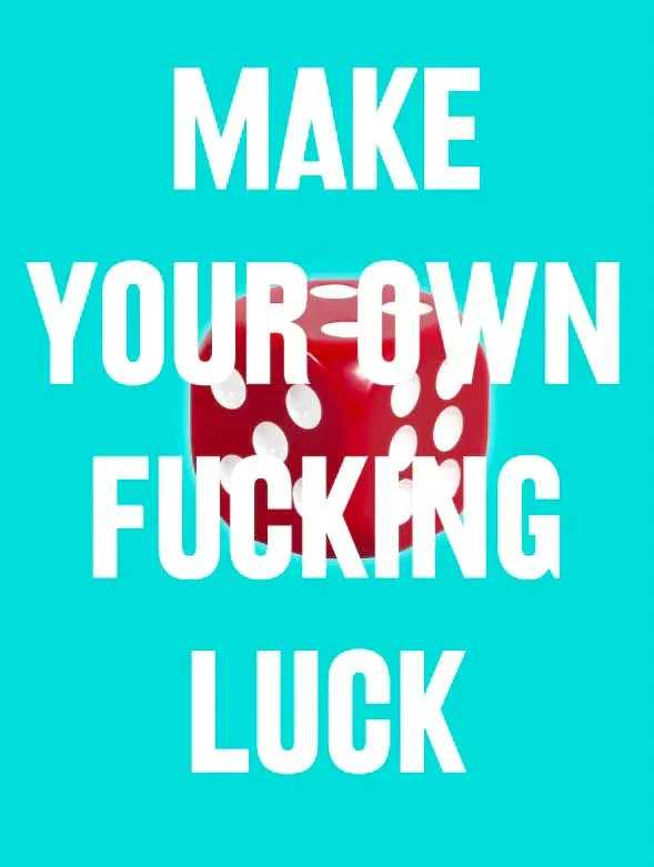 Dave Buonaguidi, ‘Make Your Own Fucking Luck’, 2019, Print, Archival Inkjet on Somerset Satin Enhanced 330gsm Paper, null, Numbered