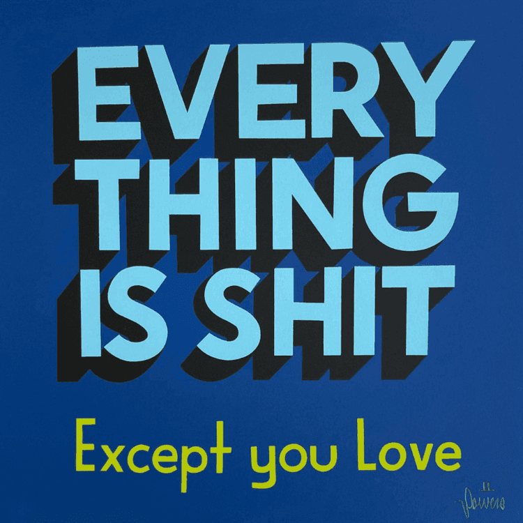 Everything is Shit Except You Love 2020